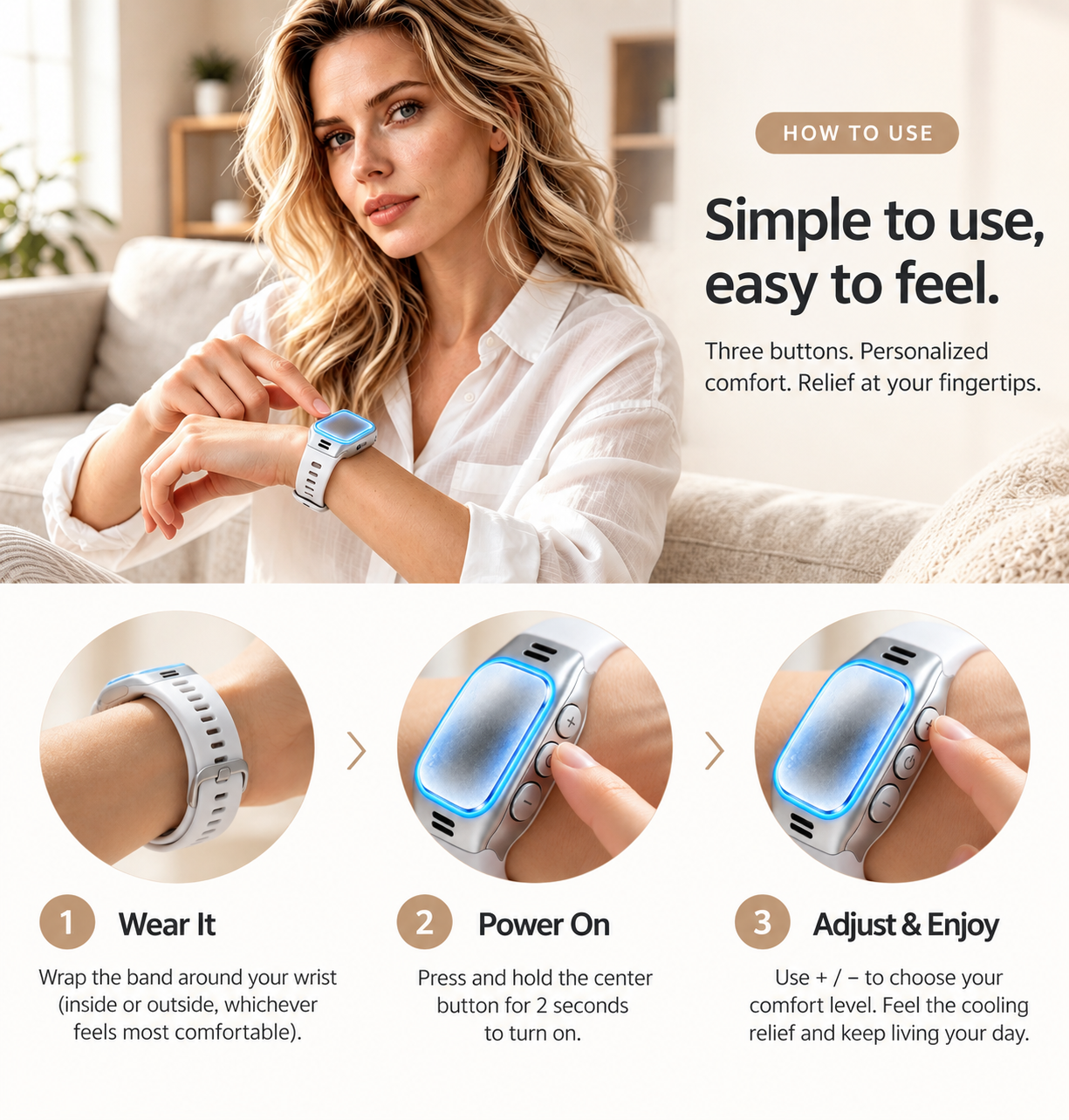 How to use: wear the band around your wrist, press and hold the center button for 2 seconds to power on, then use + and minus to choose your comfort level